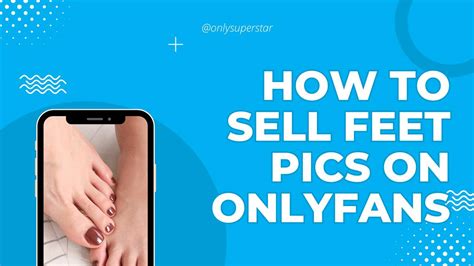 how do i start selling feet on onlyfans|How to Sell Feet Pics on OnlyFans: 5 Steps to Maximize Your。